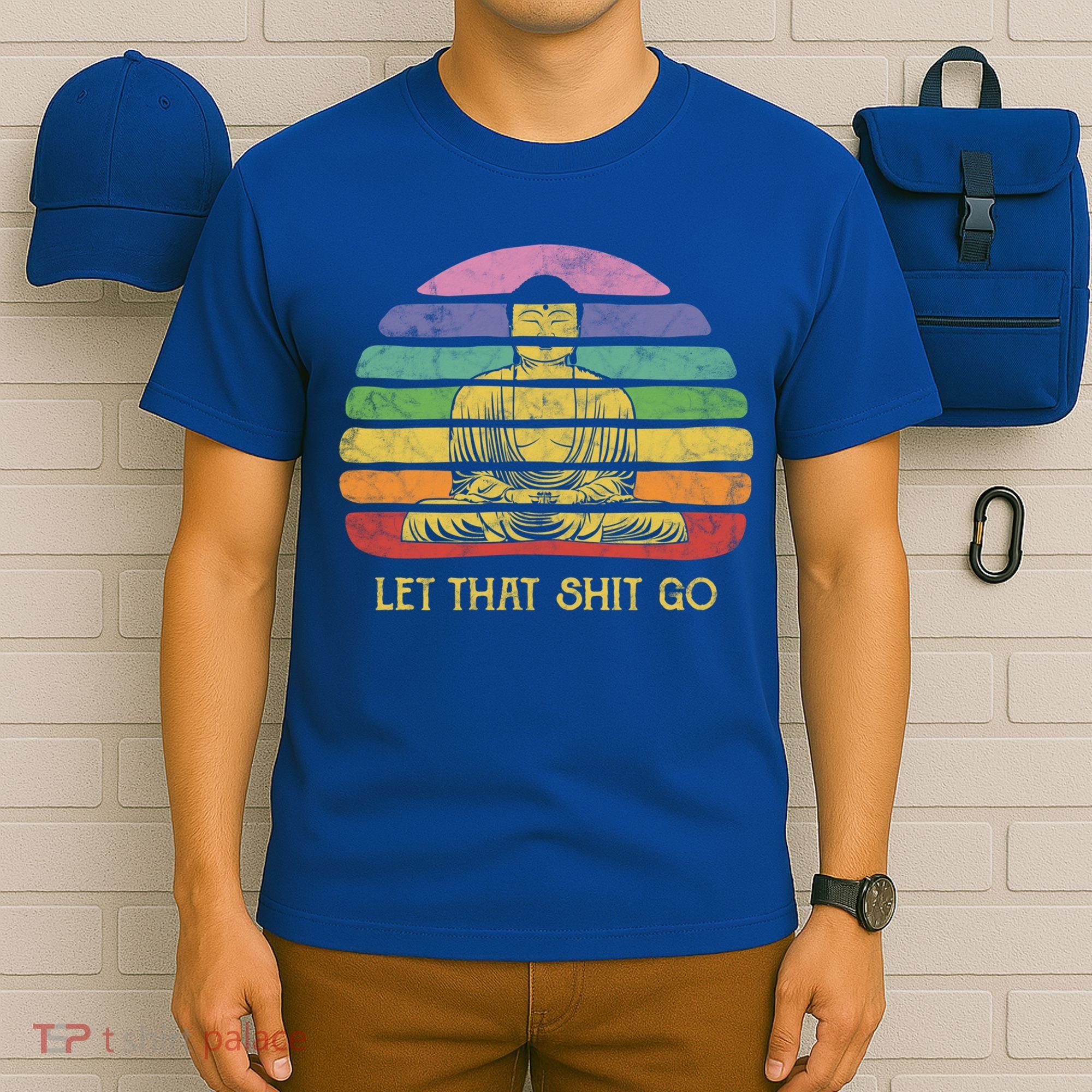 Let That Shitgo Buddha Cute Gift Funny Meditating Budda Budha T-Shirt