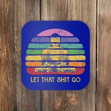 Let That Shitgo Buddha Cute Gift Funny Meditating Budda Budha Coaster