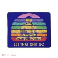 Let That Shitgo Buddha Cute Gift Funny Meditating Budda Budha Mousepad thumb 0