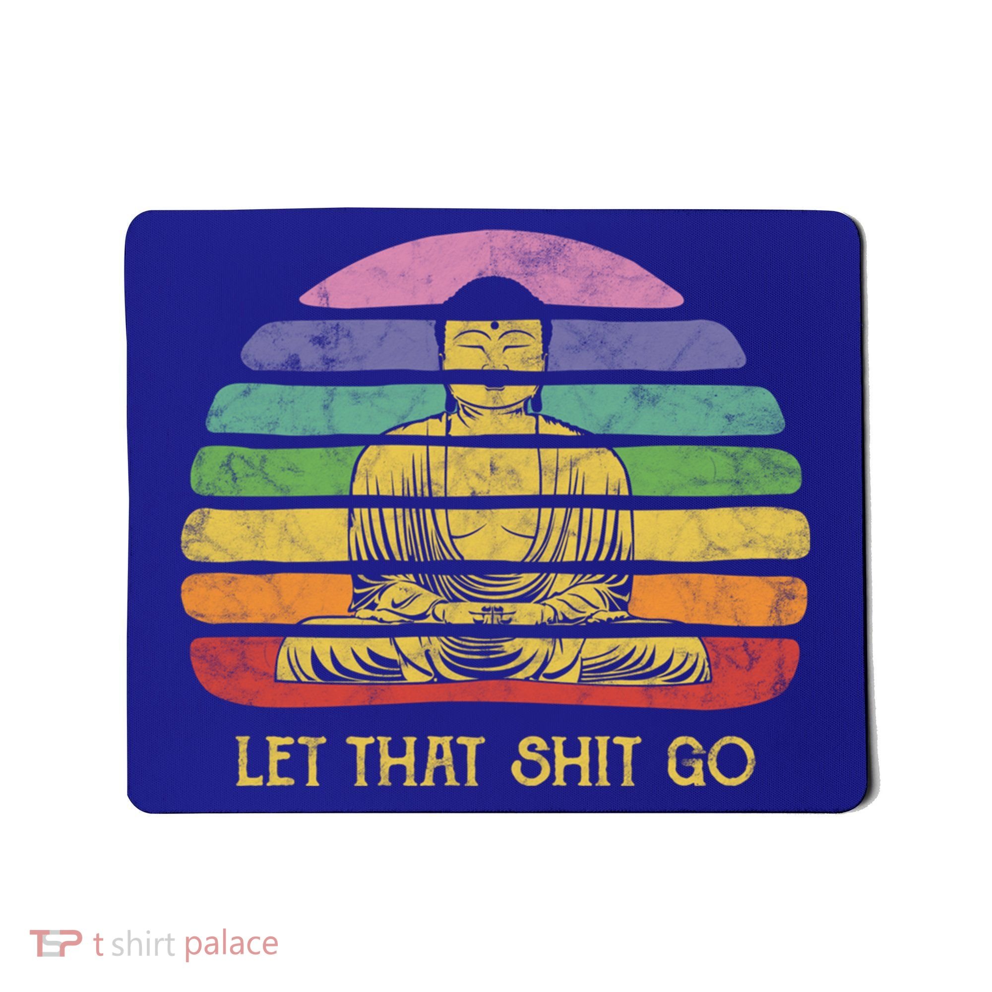 Let That Shitgo Buddha Cute Gift Funny Meditating Budda Budha Mousepad
