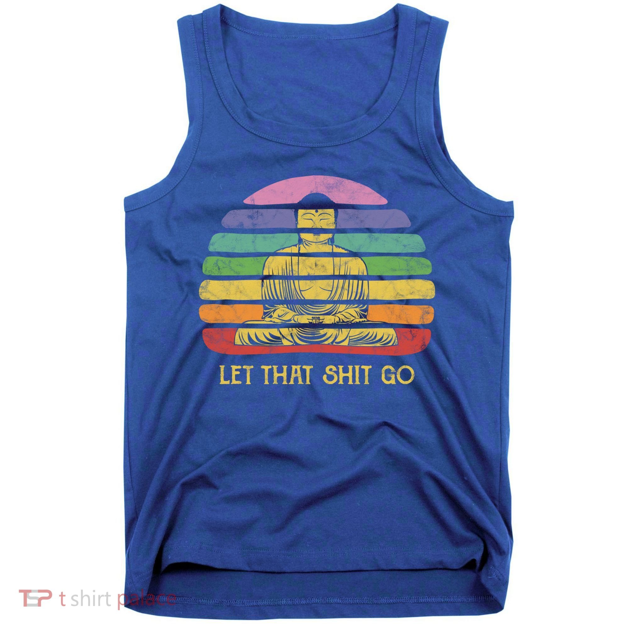 Let That Shitgo Buddha Cute Gift Funny Meditating Budda Budha Tank Top
