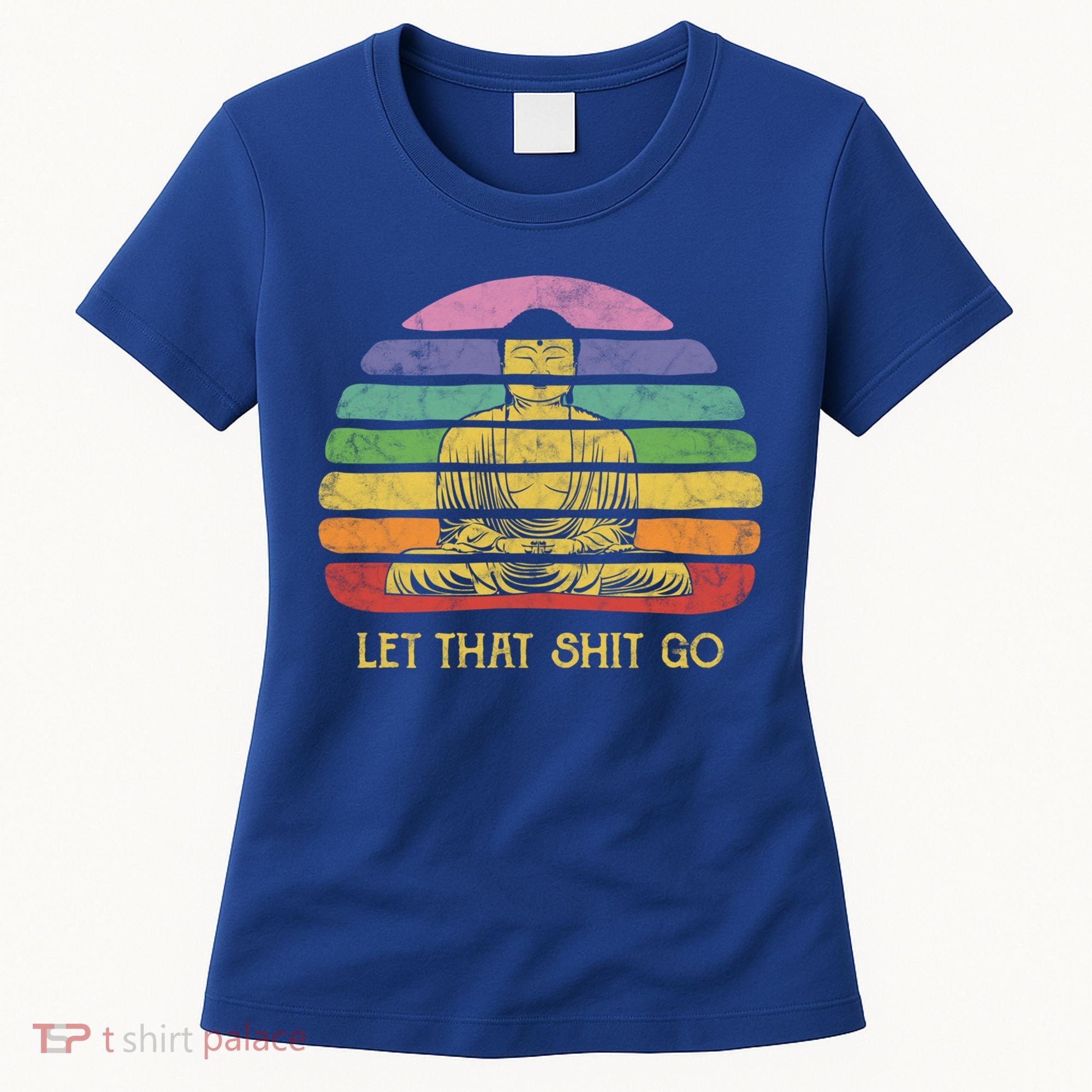 Let That Shitgo Buddha Cute Gift Funny Meditating Budda Budha Women's T-Shirt