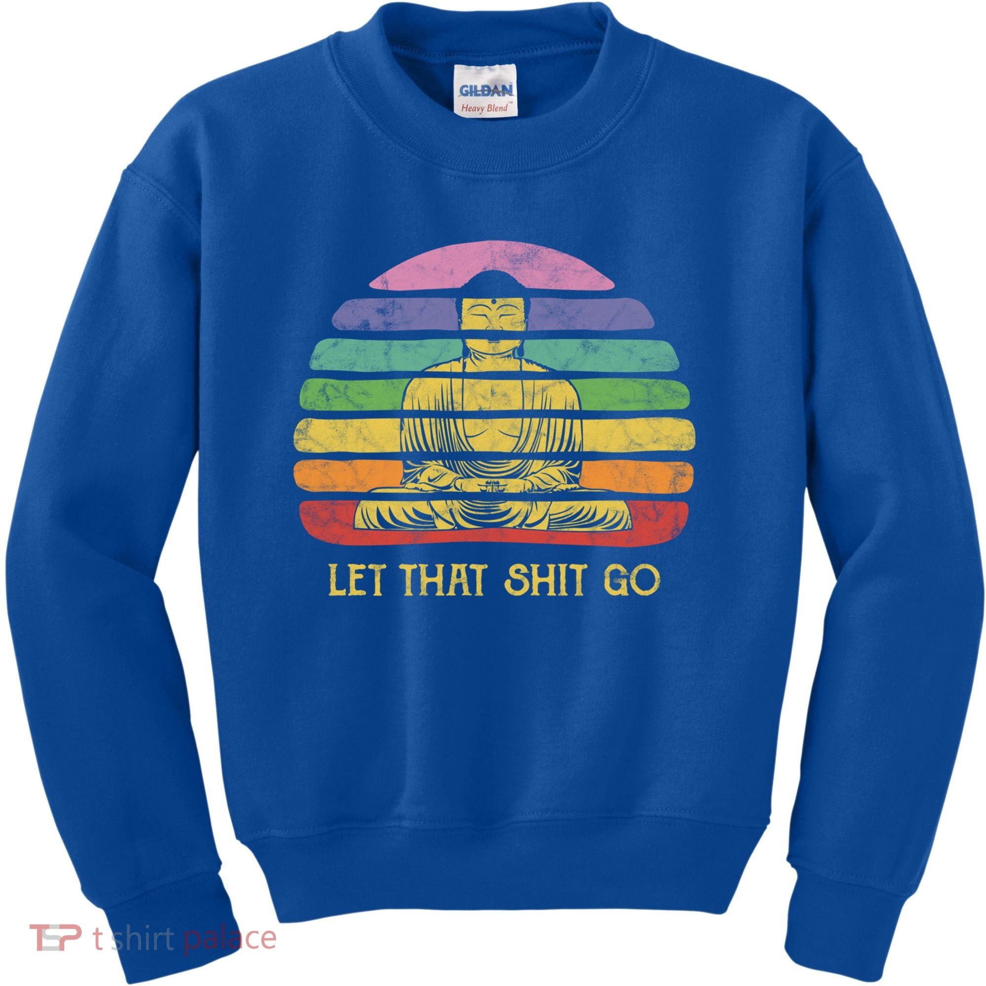 Let That Shitgo Buddha Cute Gift Funny Meditating Budda Budha Kids Sweatshirt