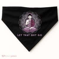 Let That Shitgo Buddha Cool Gift Let That Shit Go Yoga Cool Gift USA-Made Doggie Bandana thumb 0