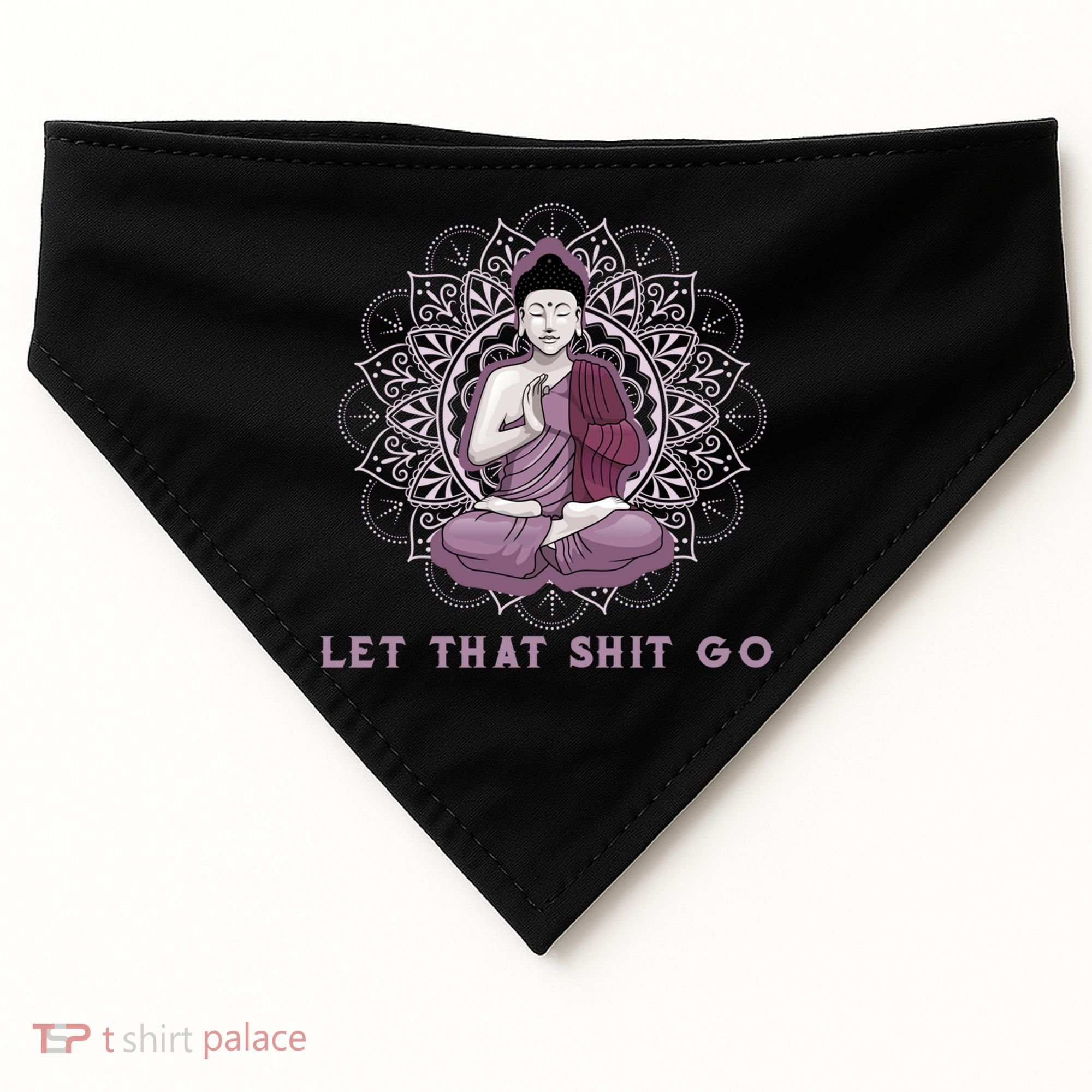 Let That Shitgo Buddha Cool Gift Let That Shit Go Yoga Cool Gift USA-Made Doggie Bandana