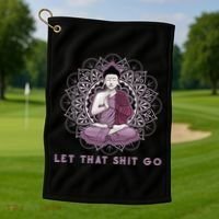 Let That Shitgo Buddha Cool Gift Let That Shit Go Yoga Cool Gift Golf Towel thumb 1