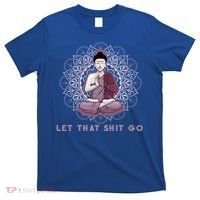 Let That Shitgo Buddha Cool Gift Let That Shit Go Yoga Cool Gift T-Shirt thumb 0