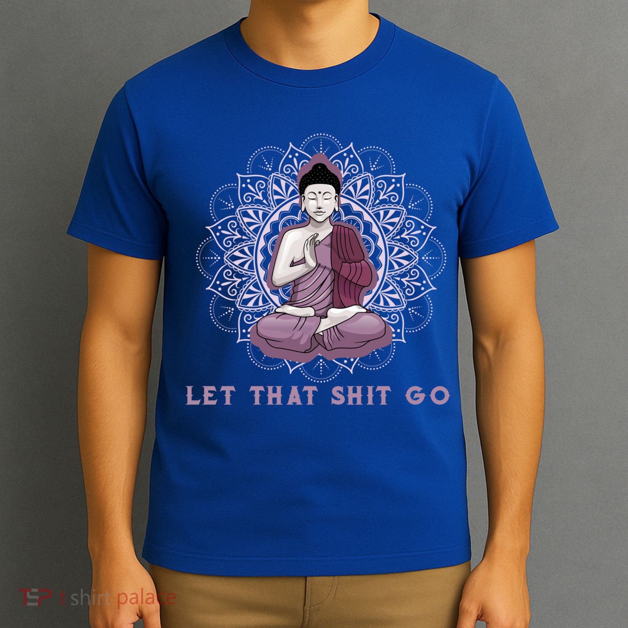 Let That Shitgo Buddha Cool Gift Let That Shit Go Yoga Cool Gift T-Shirt