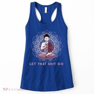 Let That Shitgo Buddha Cool Gift Let That Shit Go Yoga Cool Gift Women's Tank Top