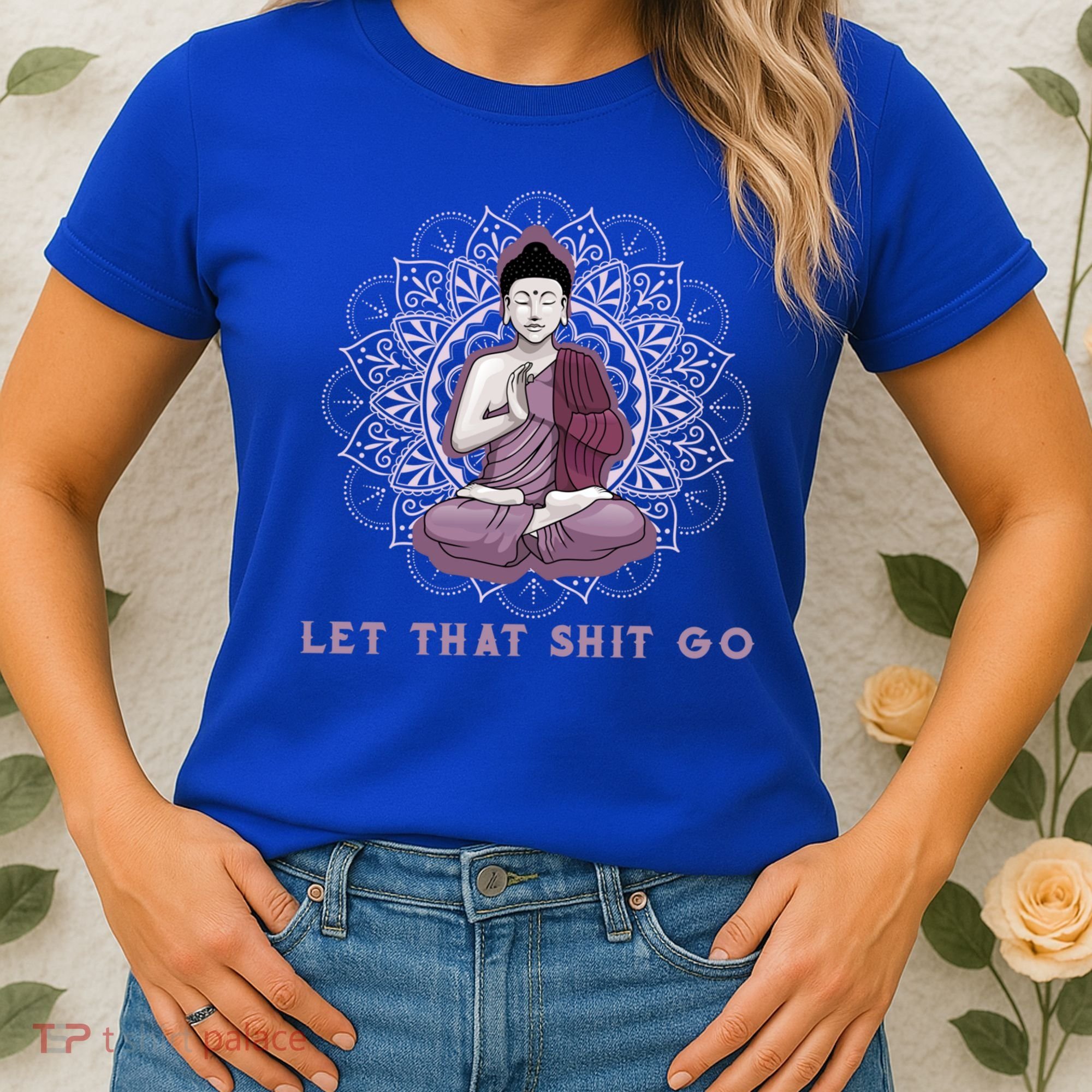 Let That Shitgo Buddha Cool Gift Let That Shit Go Yoga Cool Gift Women's T-Shirt