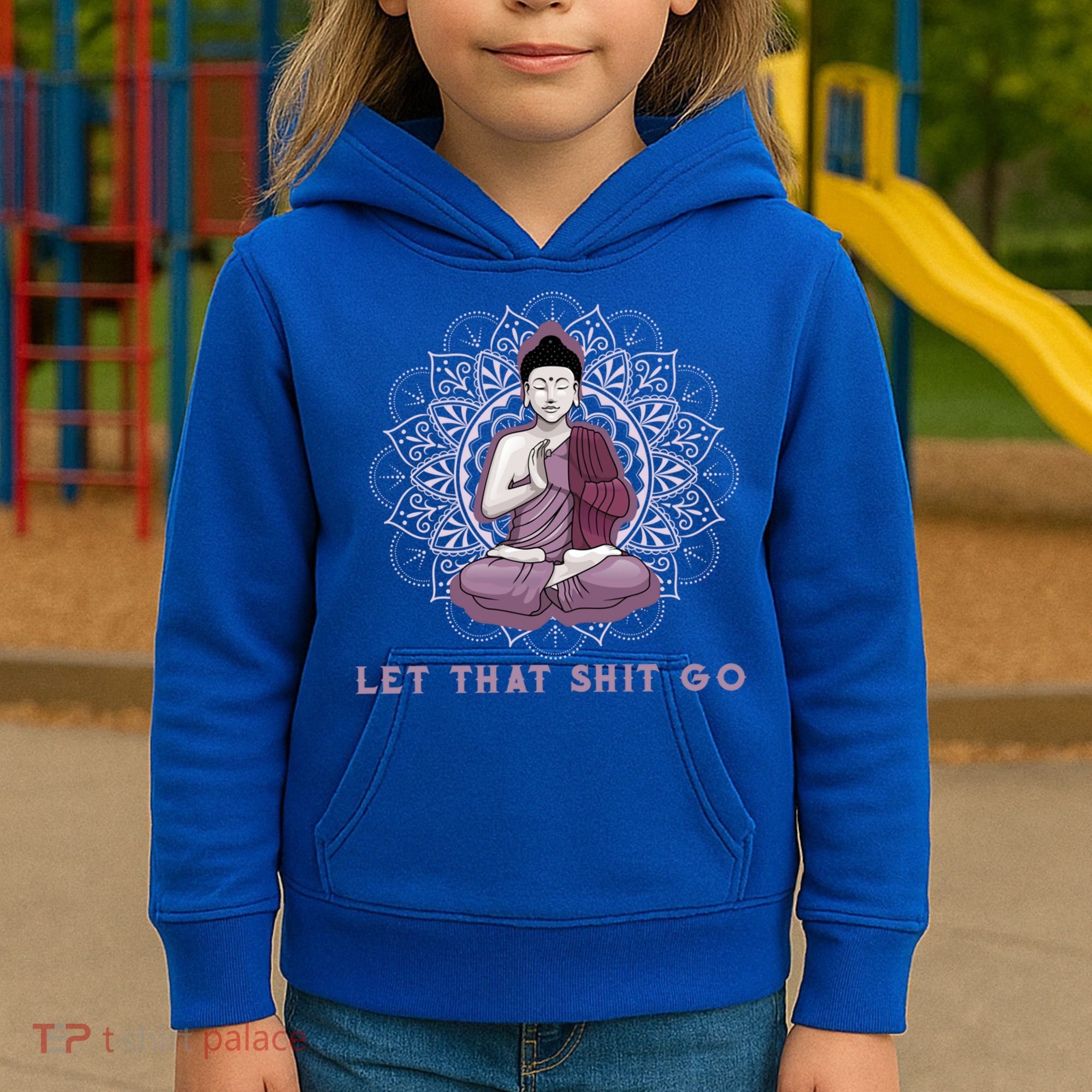 Let That Shitgo Buddha Cool Gift Let That Shit Go Yoga Cool Gift Kids Hoodie