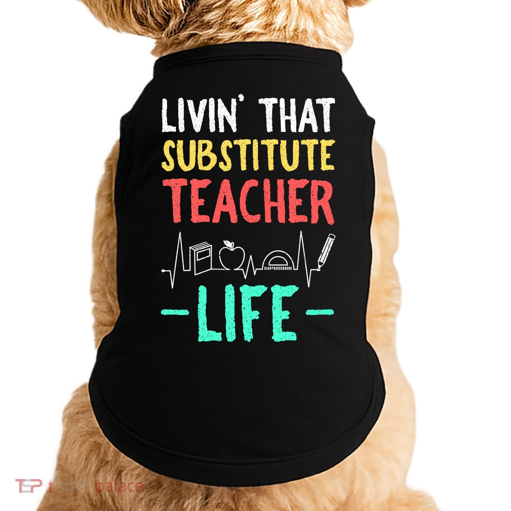Livin That Substitute Teacher Life Teacher Appreciation Funny Gift Doggie Tank