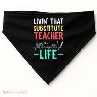 Livin That Substitute Teacher Life Teacher Appreciation Funny Gift USA-Made Doggie Bandana thumb 0