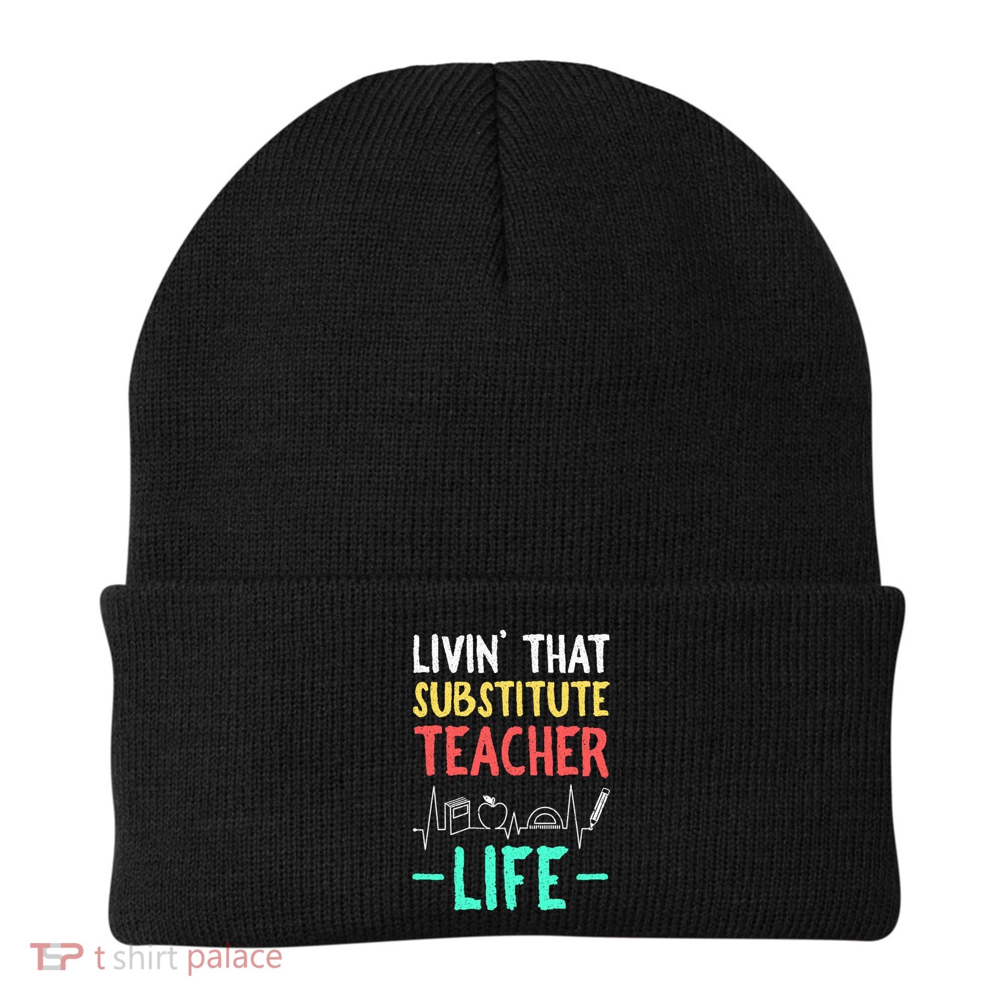Livin That Substitute Teacher Life Teacher Appreciation Funny Gift Beanie