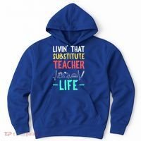 Livin That Substitute Teacher Life Teacher Appreciation Funny Gift Hoodie thumb 0