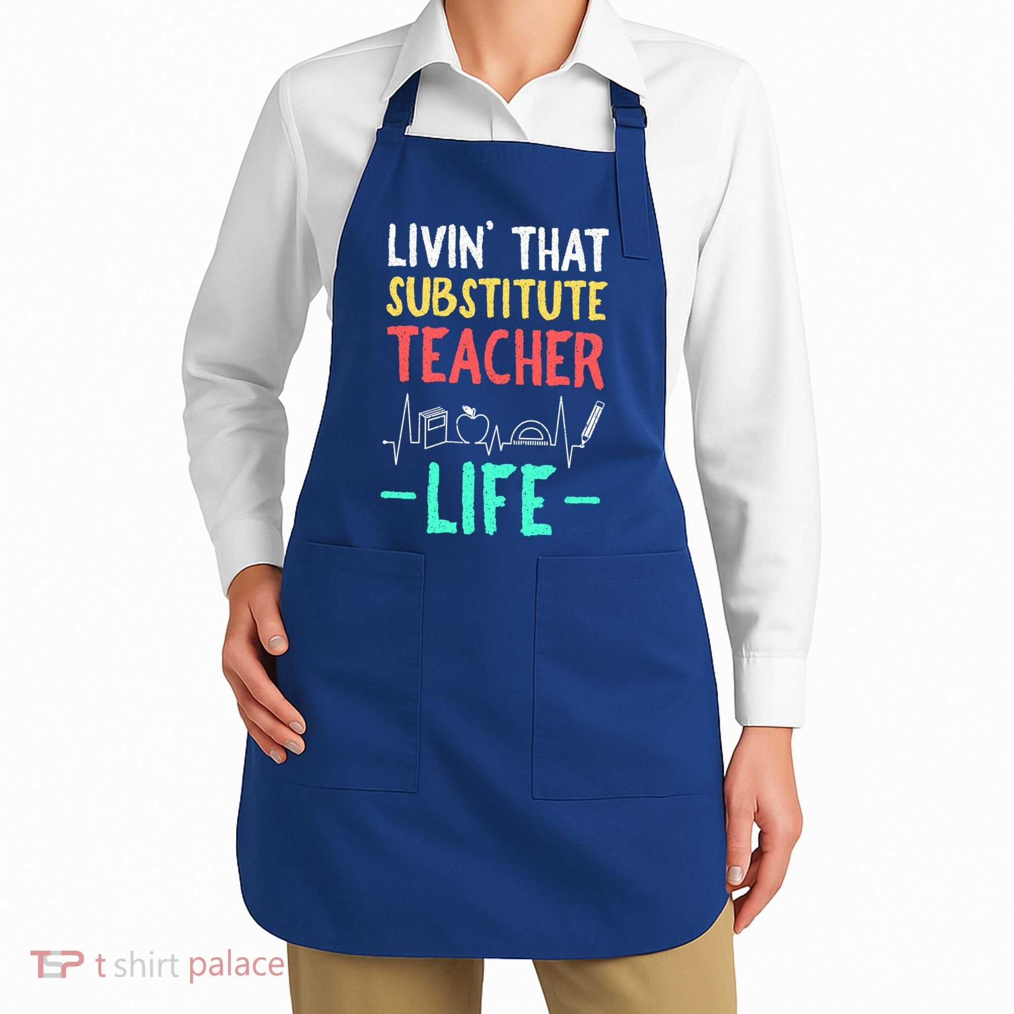 Livin That Substitute Teacher Life Teacher Appreciation Funny Gift Apron