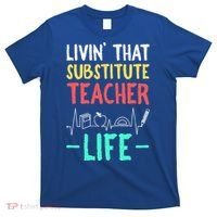 Livin That Substitute Teacher Life Teacher Appreciation Funny Gift T-Shirt thumb 0