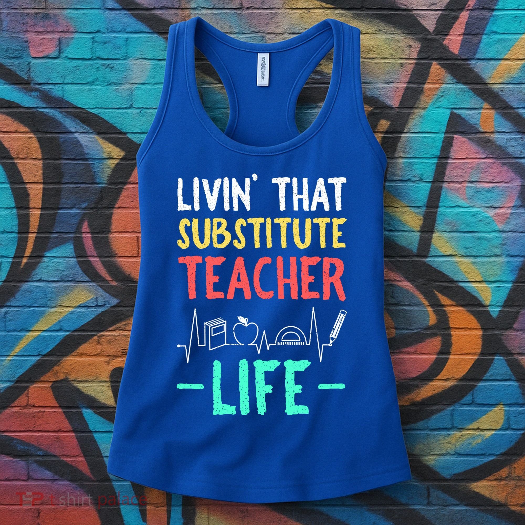 Livin That Substitute Teacher Life Teacher Appreciation Funny Gift Women's Tank Top