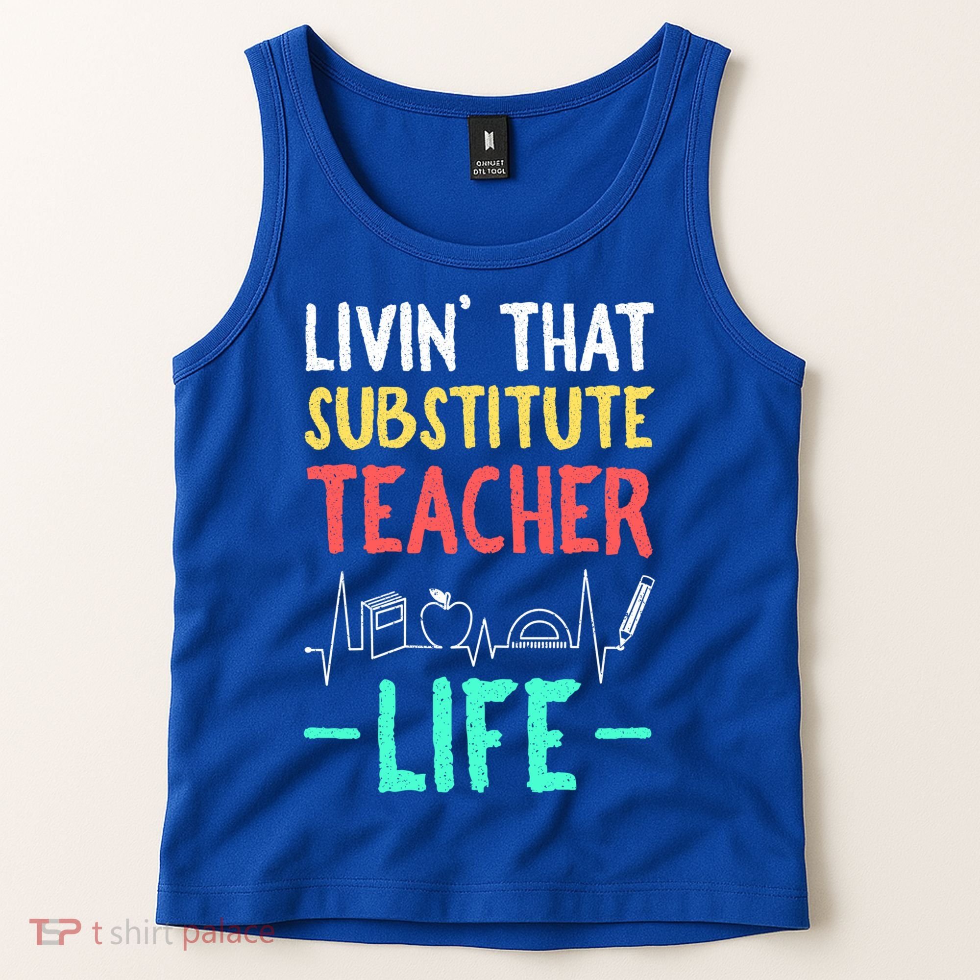 Livin That Substitute Teacher Life Teacher Appreciation Funny Gift Tank Top