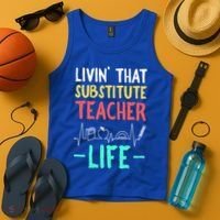 Livin That Substitute Teacher Life Teacher Appreciation Funny Gift Tank Top thumb 4