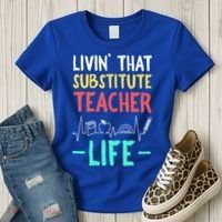 Livin That Substitute Teacher Life Teacher Appreciation Funny Gift Women's T-Shirt thumb 3