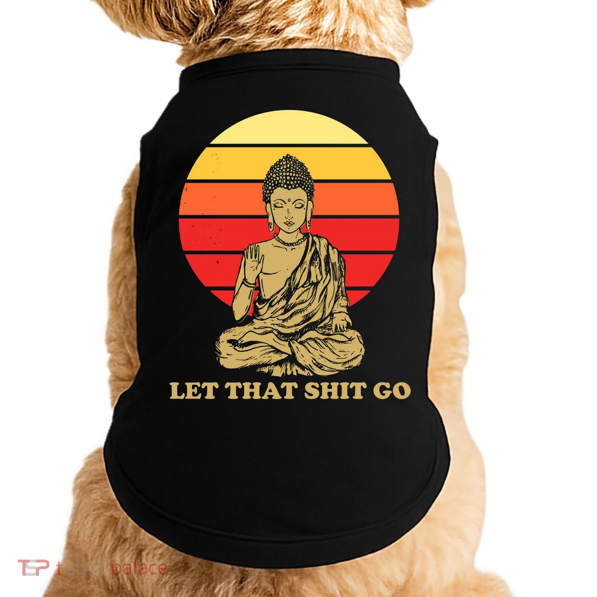 Let That Shit Go Buddha Doggie Tank