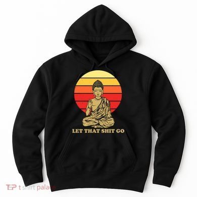 Let That Shit Go Buddha Hoodie