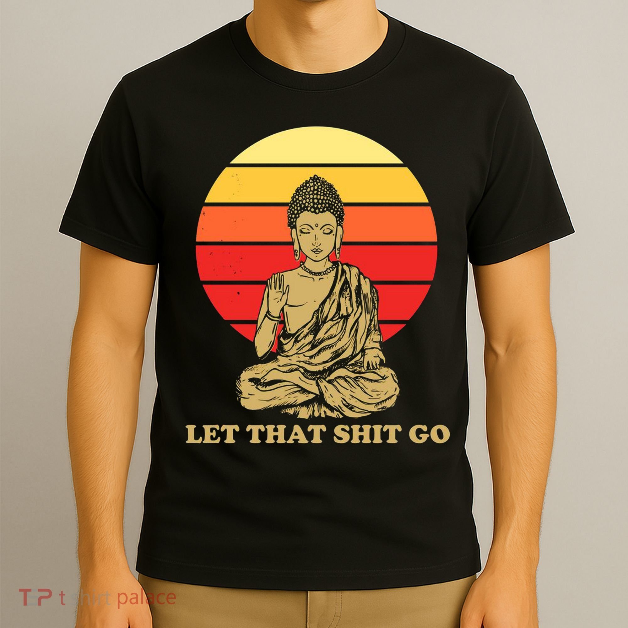 Let That Shit Go Buddha T-Shirt