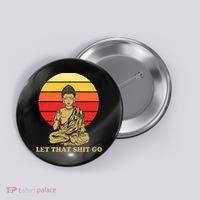 Let That Shit Go Buddha Button thumb 0