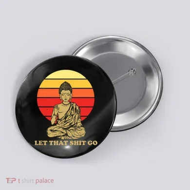 Let That Shit Go Buddha Button