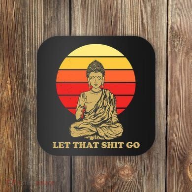 Let That Shit Go Buddha Coaster