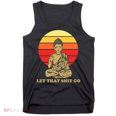 Let That Shit Go Buddha Tank Top