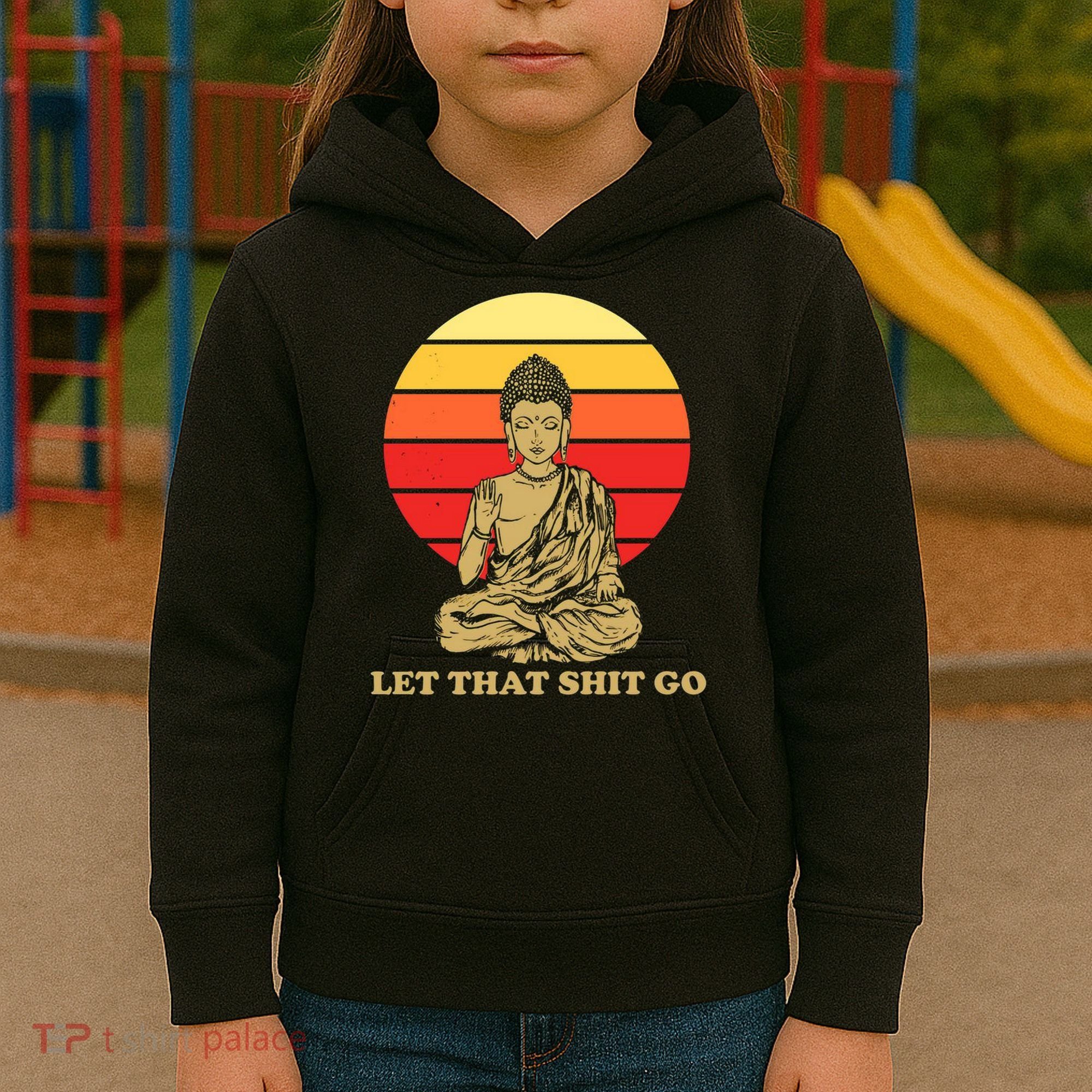 Let That Shit Go Buddha Kids Hoodie