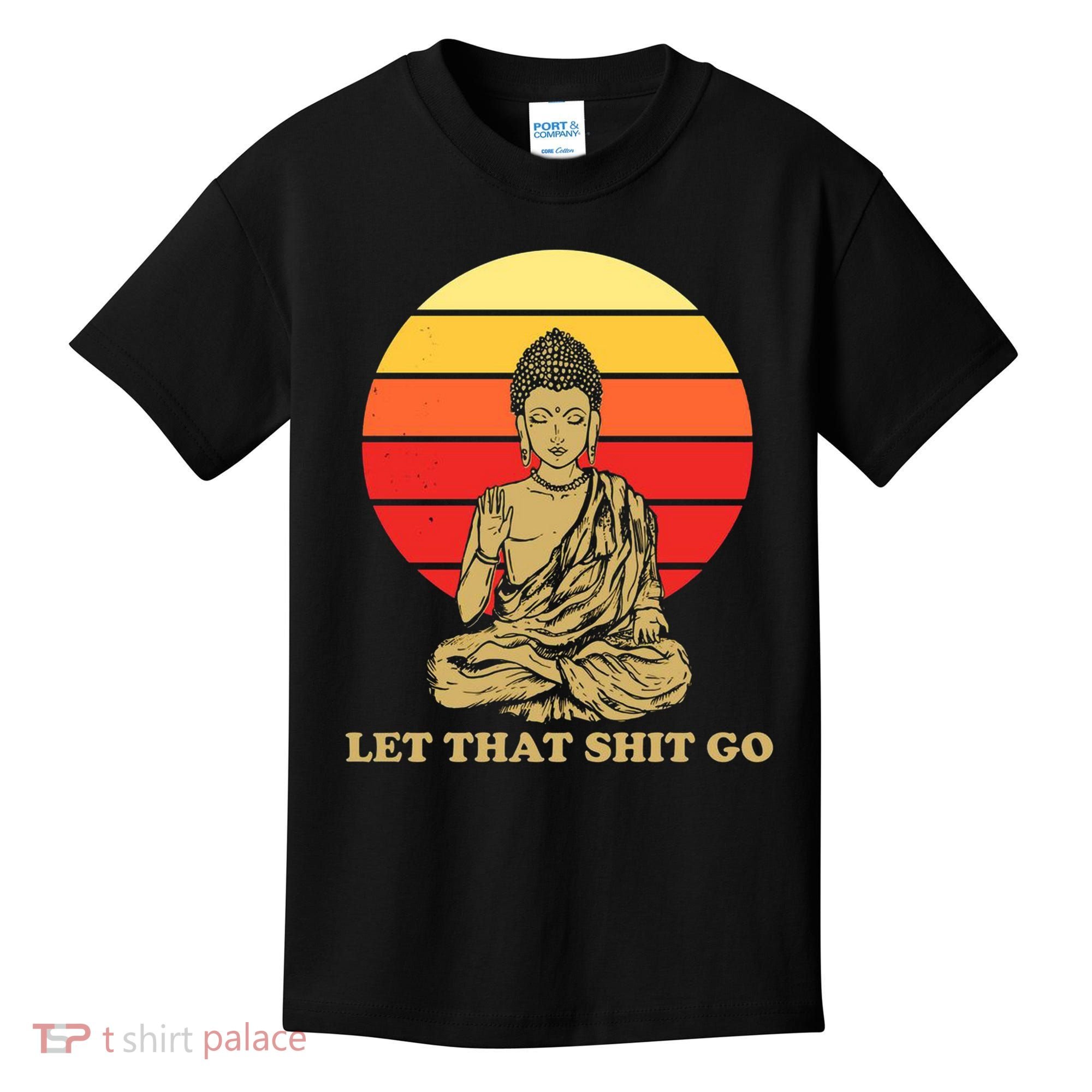 Let That Shit Go Buddha Kids T-Shirt