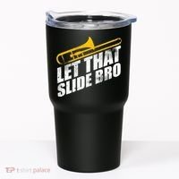 Let That Slide Bro - Funny Trombone Player Band Gift Tumbler thumb 0