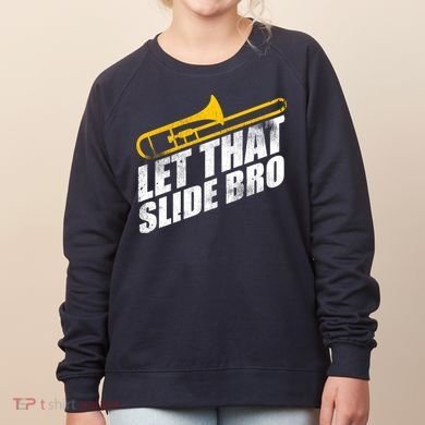 Let That Slide Bro - Funny Trombone Player Band Gift Women's Sweatshirt