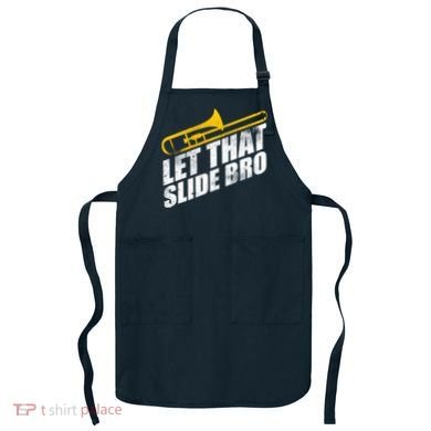Let That Slide Bro - Funny Trombone Player Band Gift Apron
