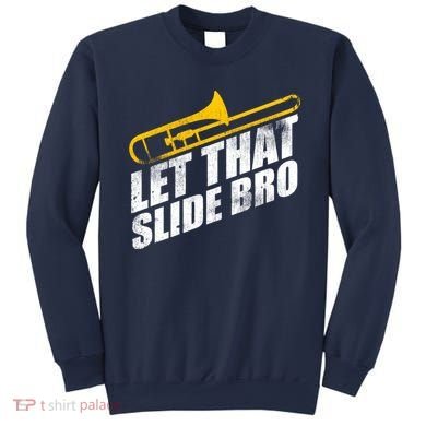 Let That Slide Bro - Funny Trombone Player Band Gift Sweatshirt