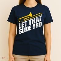 Let That Slide Bro - Funny Trombone Player Band Gift T-Shirt thumb 4