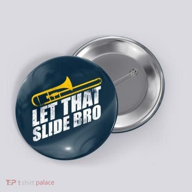 Let That Slide Bro - Funny Trombone Player Band Gift Button