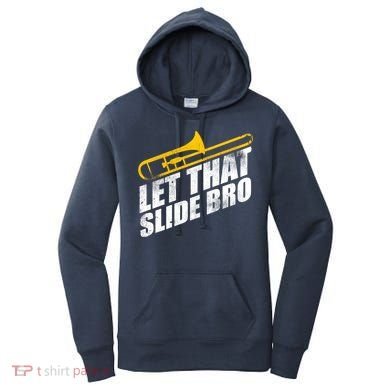 Let That Slide Bro - Funny Trombone Player Band Gift Women's Hoodie