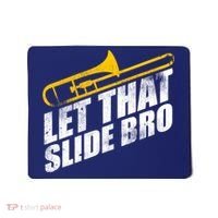 Let That Slide Bro - Funny Trombone Player Band Gift Mousepad thumb 0