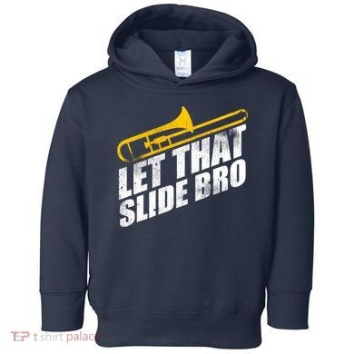 Let That Slide Bro - Funny Trombone Player Band Gift Toddler Hoodie