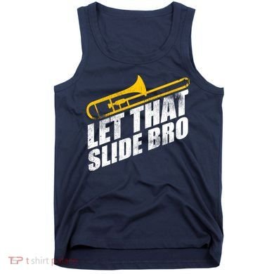 Let That Slide Bro - Funny Trombone Player Band Gift Tank Top