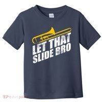 Let That Slide Bro - Funny Trombone Player Band Gift Toddler T-Shirt thumb 0