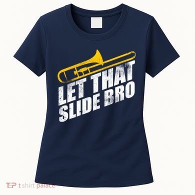 Let That Slide Bro - Funny Trombone Player Band Gift Women's T-Shirt