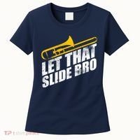 Let That Slide Bro - Funny Trombone Player Band Gift Women's T-Shirt thumb 0