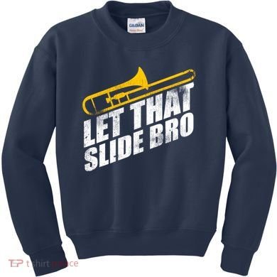 Let That Slide Bro - Funny Trombone Player Band Gift Kids Sweatshirt