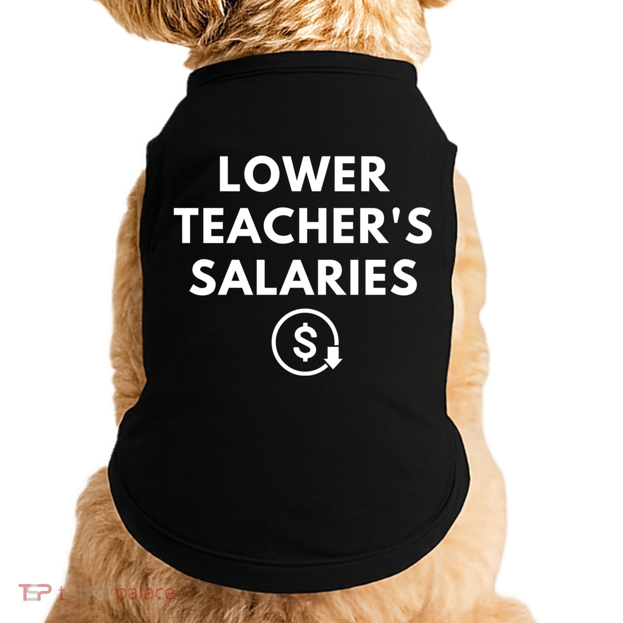 Lower Teacher Salaries Doggie Tank