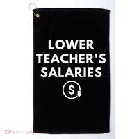 Lower Teacher Salaries Golf Towel thumb 0